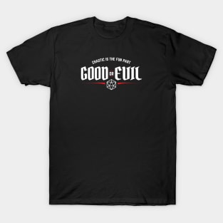 Good or Evil Chaotic is The Fun Part Alignment T-Shirt